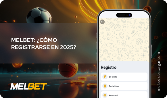 MelBet: ¿Cómo registrarse en 2025? - Melbet Descargar